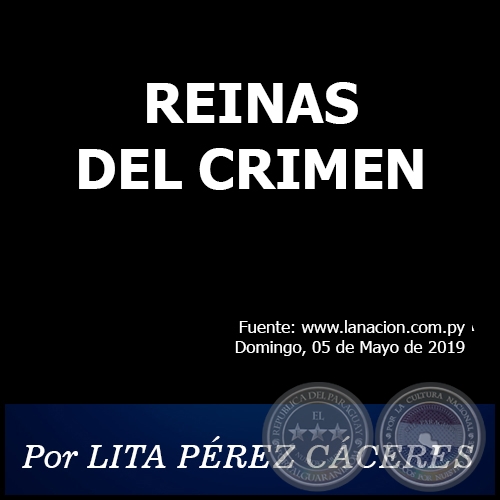 REINAS DEL CRIMEN - Por LITA PÉREZ CÁCERES - Domingo, 05 de Mayo de 2019